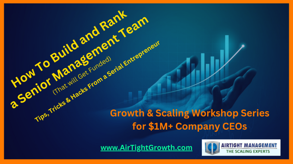 Growth and Scaling Workshop #2 How to Build and Rank a Senior Managment Team to Scale